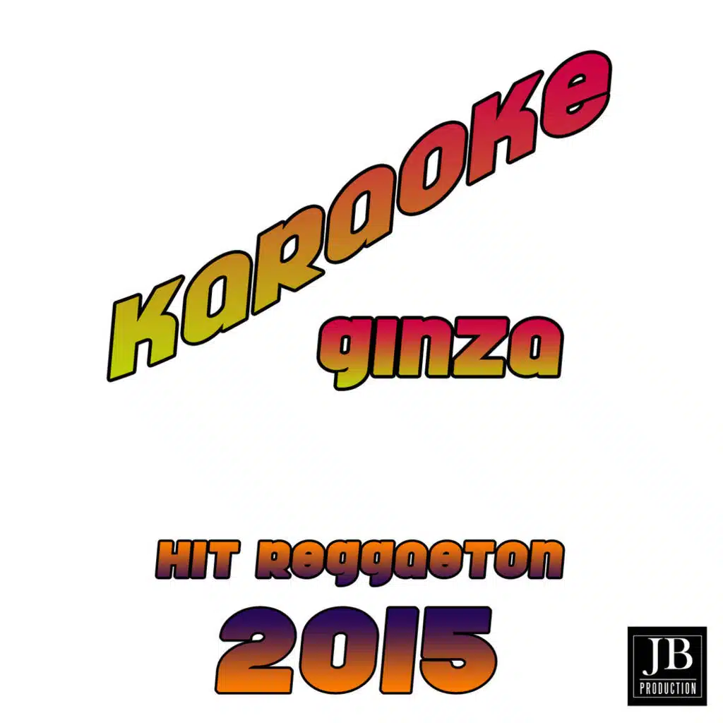 Ginza (Karaoke Version Originally Performed by J. Balvin)