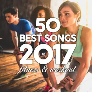 50 Best Songs of 2017 for Fitness & Workout (50 Tracks Unmixed Compilation for Fitness & Workout 120 - 150 BPM / 32 Count)