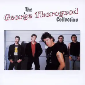 George Thorogood Collection (Int'l Only)