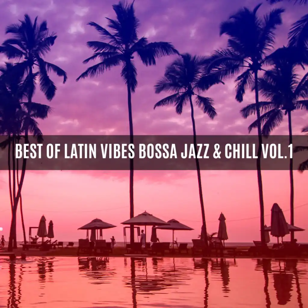 BEST OF LATIN VIBES BOSSA JAZZ & CHILL VOL.1