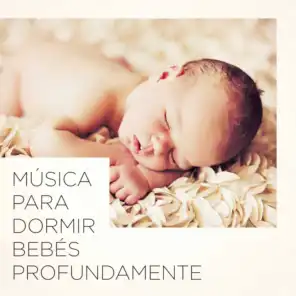 Música Para Dormir Bebés Profundamente