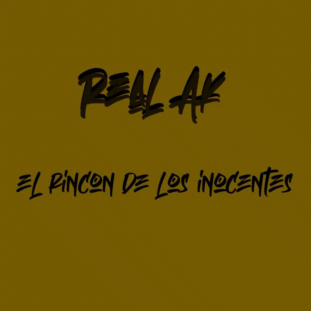 REAL AK - EL RINCON DE LOS INOCENTES (feat. Mc Goan El Mensajero)