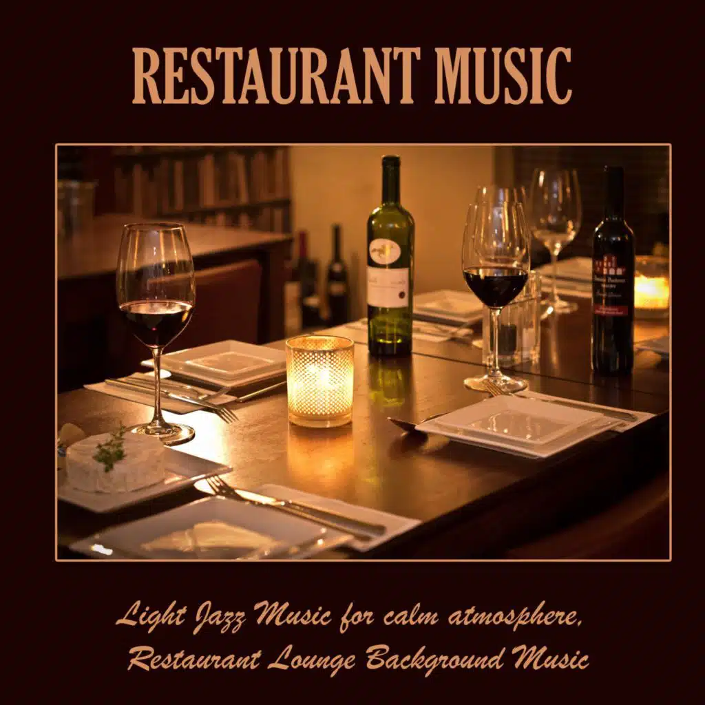 Restaurant Music: Light Jazz Music for Calm Atmosphere, Restaurant Lounge Background Music