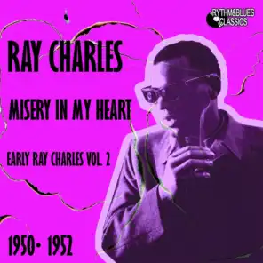 Early Ray Charles, Vol. 2 (Misery In My Heart 1950 - 1952)