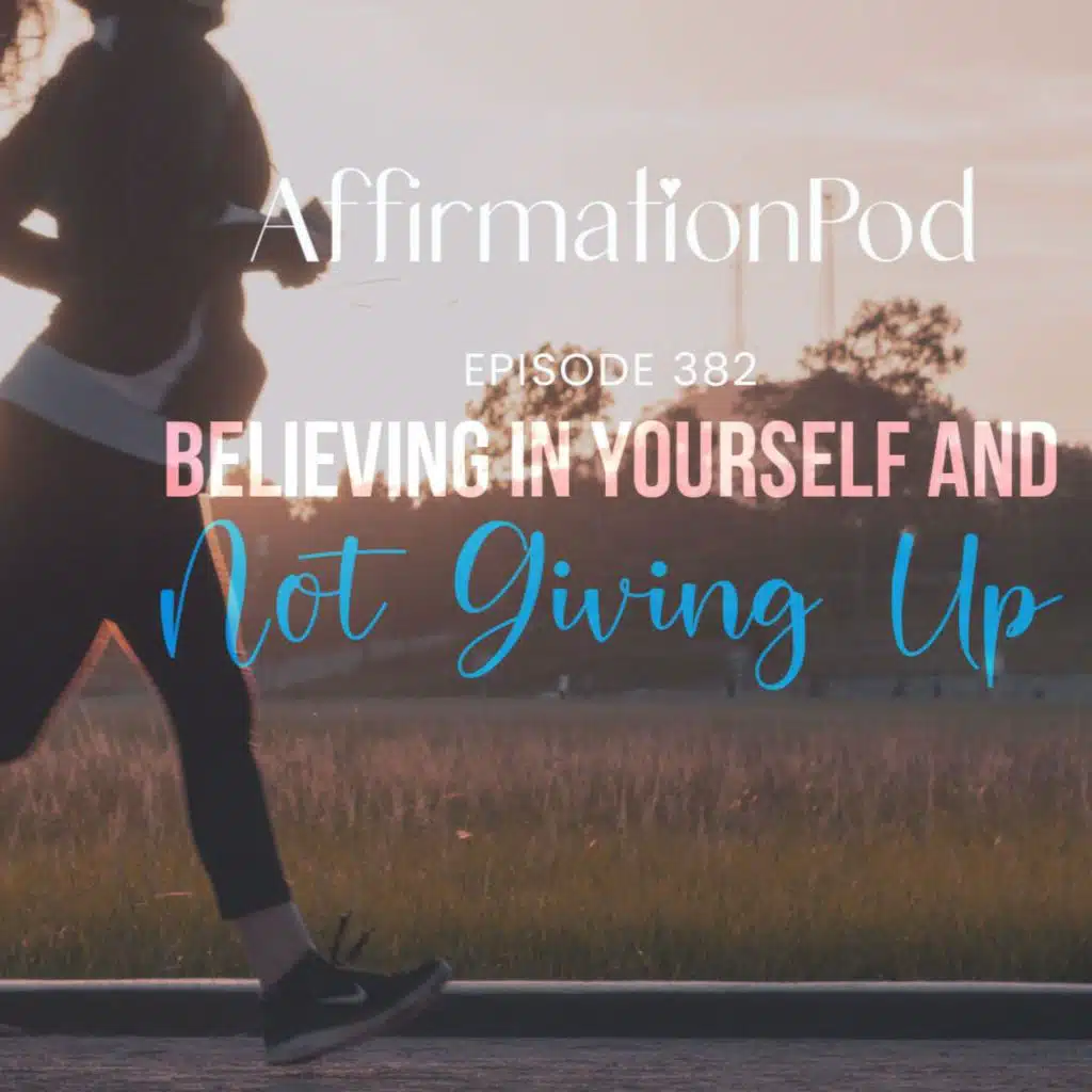 382 Believing in Yourself and Not Giving Up - Best of Series