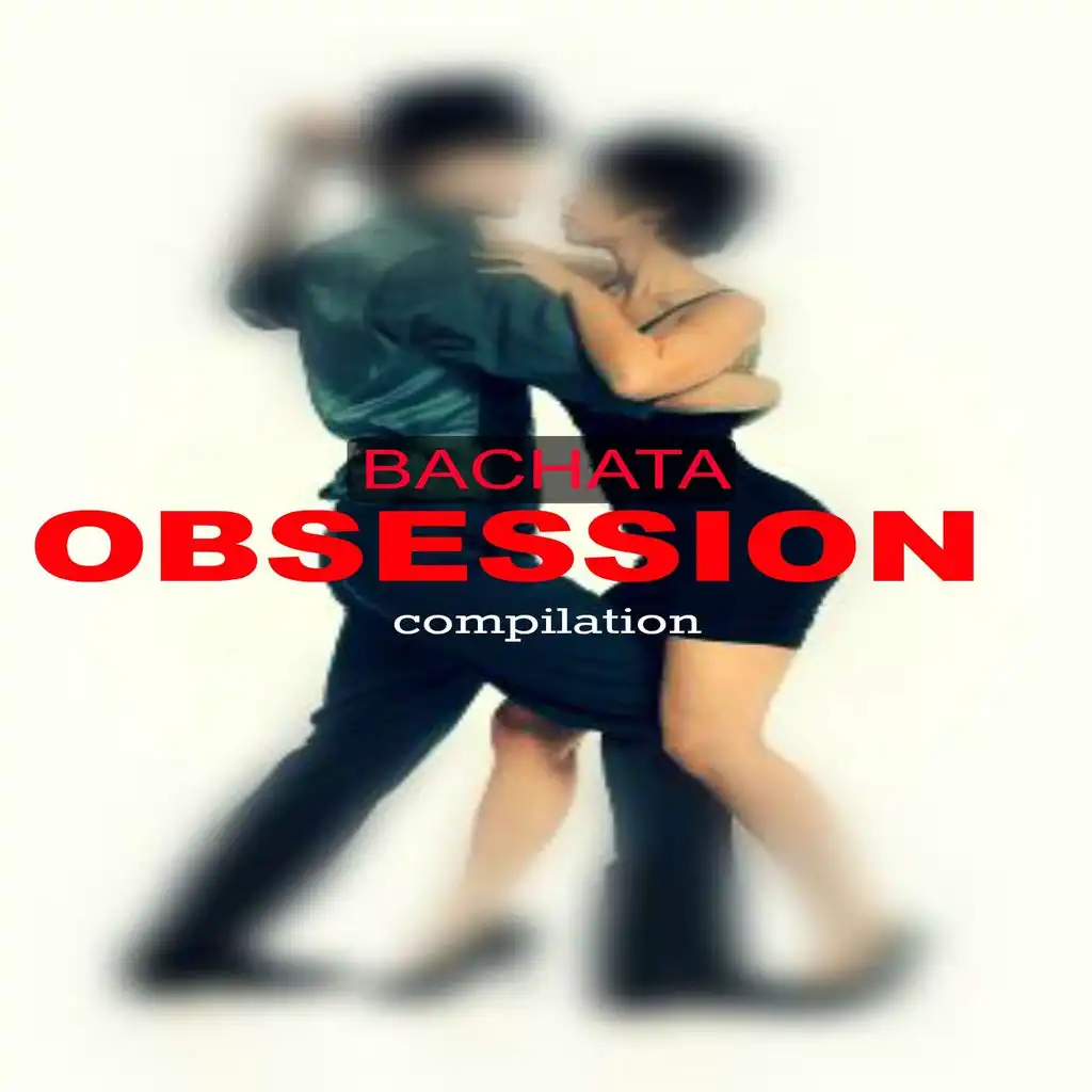 Obsession Compilation (Bachata)