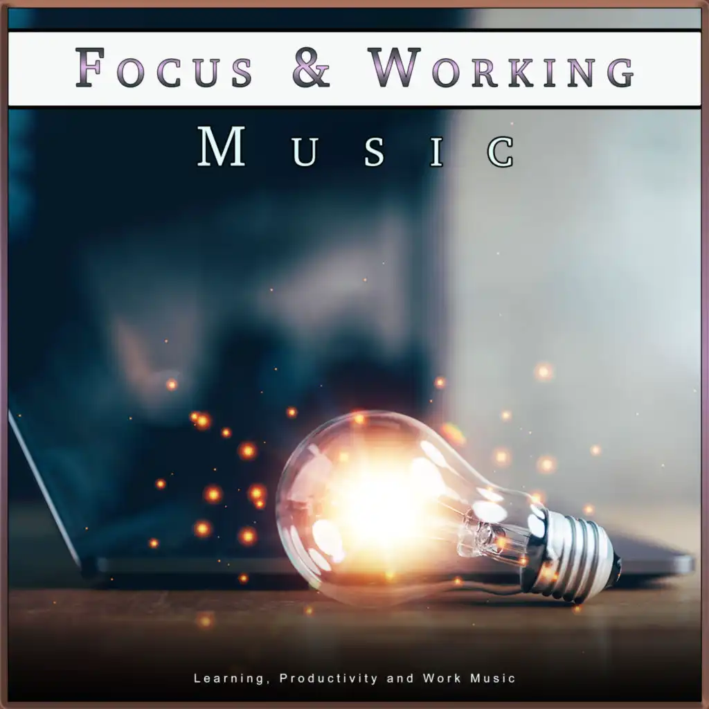 Focus & Working Music: Learning, Productivity and Work Music