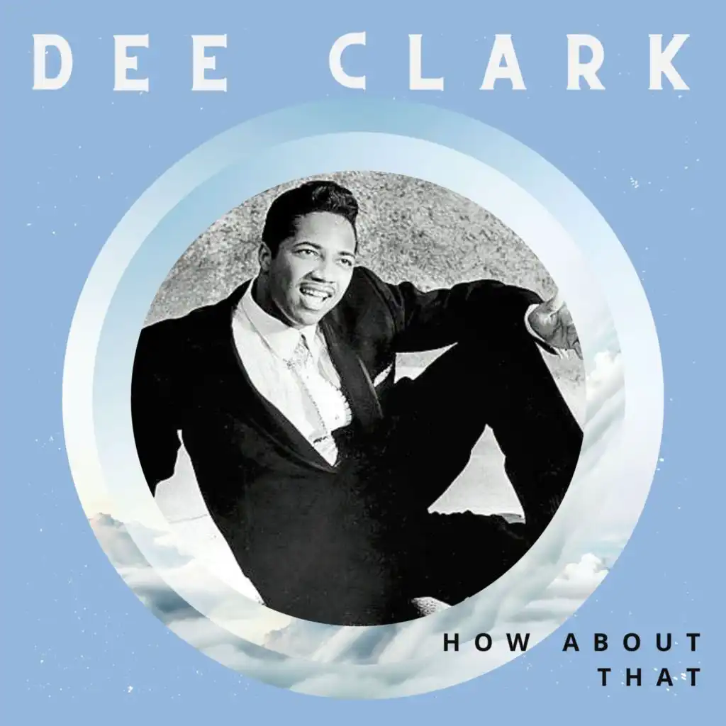 How About That - Dee Clark