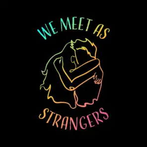 we meet as strangers