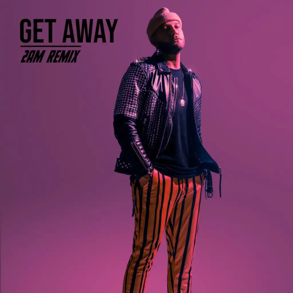 Get Away (2Am Remix)