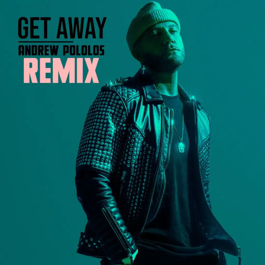 Get Away (Andrew Pololos Remix)