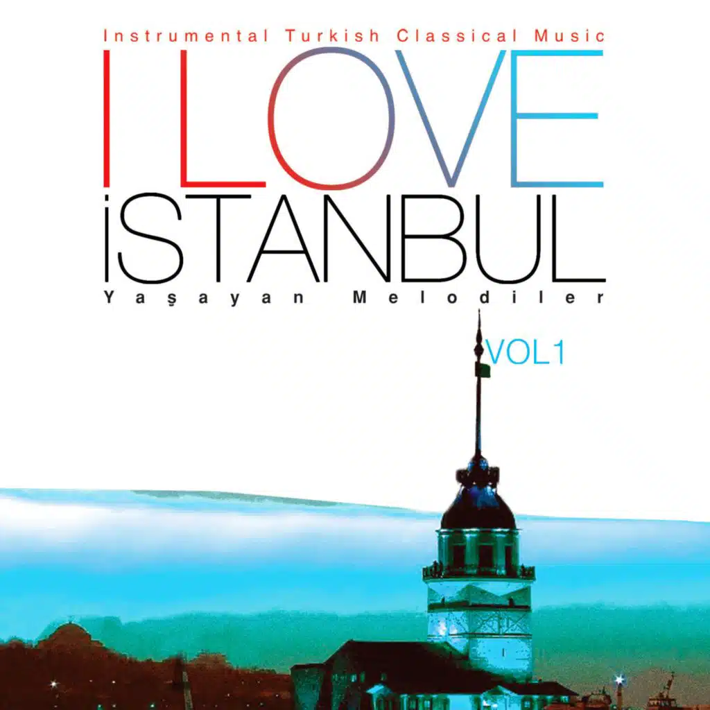 I LOVE ISTANBUL YAŞAYAN MELODİLER VOL.1