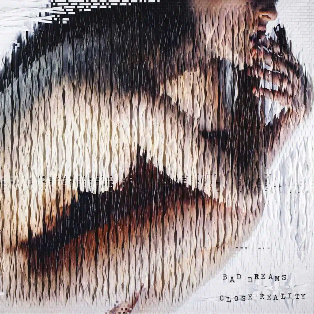 Bad Dreams, Close Reality