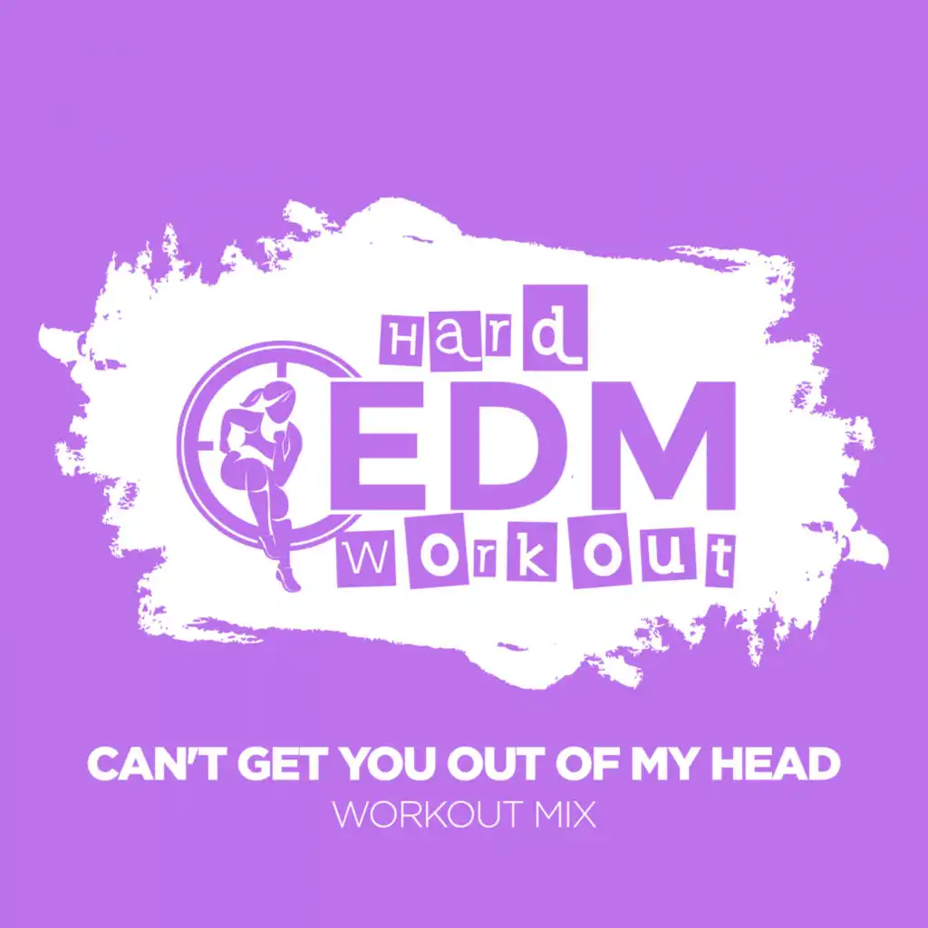 Can't Get You Out Of My Head (Workout Mix Edit 140 bpm)