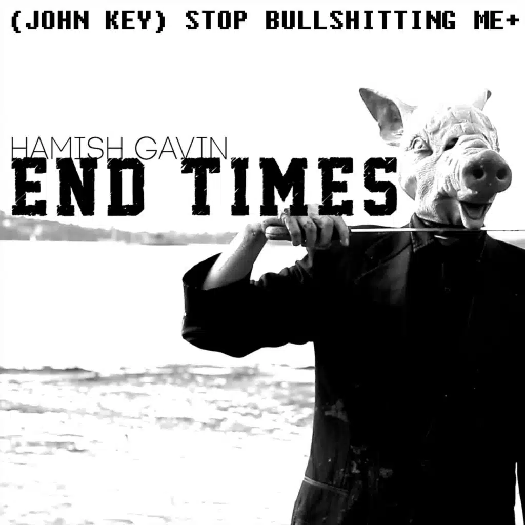 (John Key) Stop Bullshitting Me E.P.