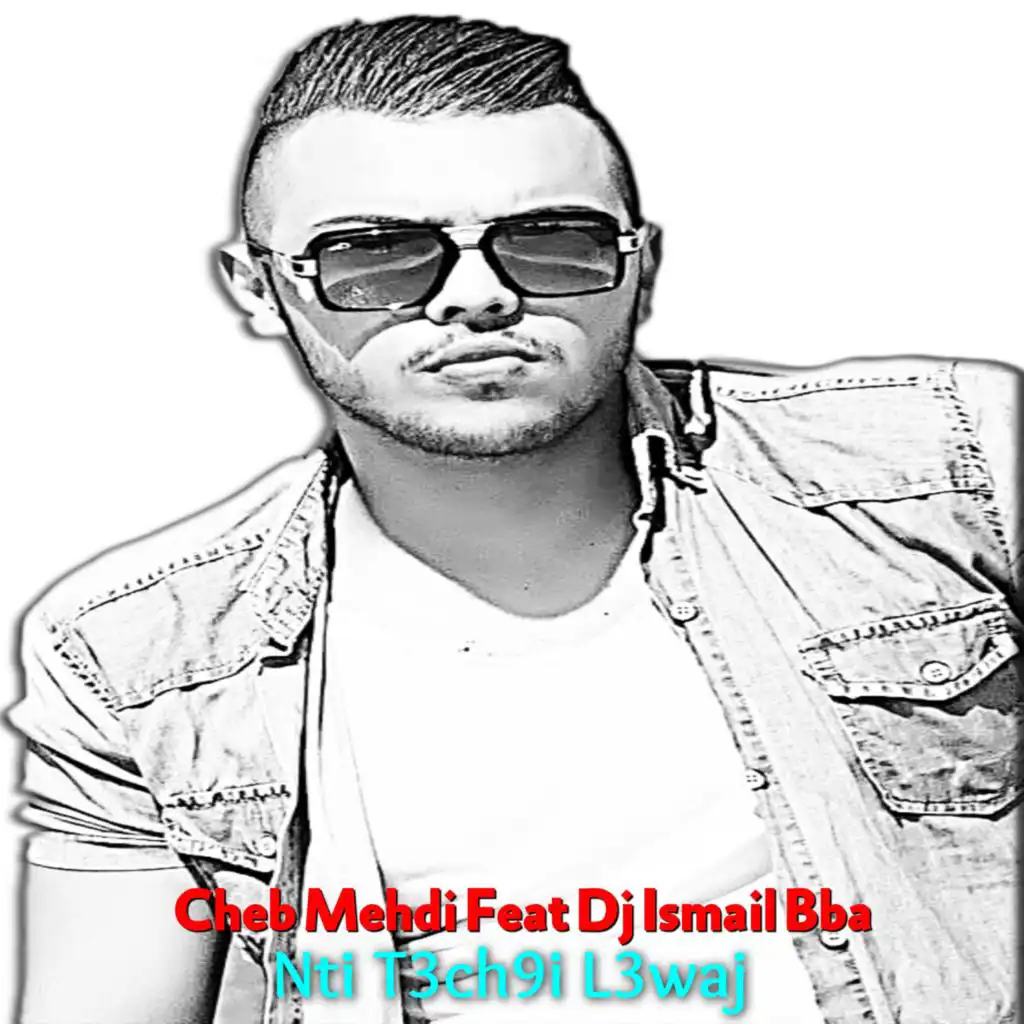 Nti T3ch9i L3waj (feat. Dj Ismail Bba)