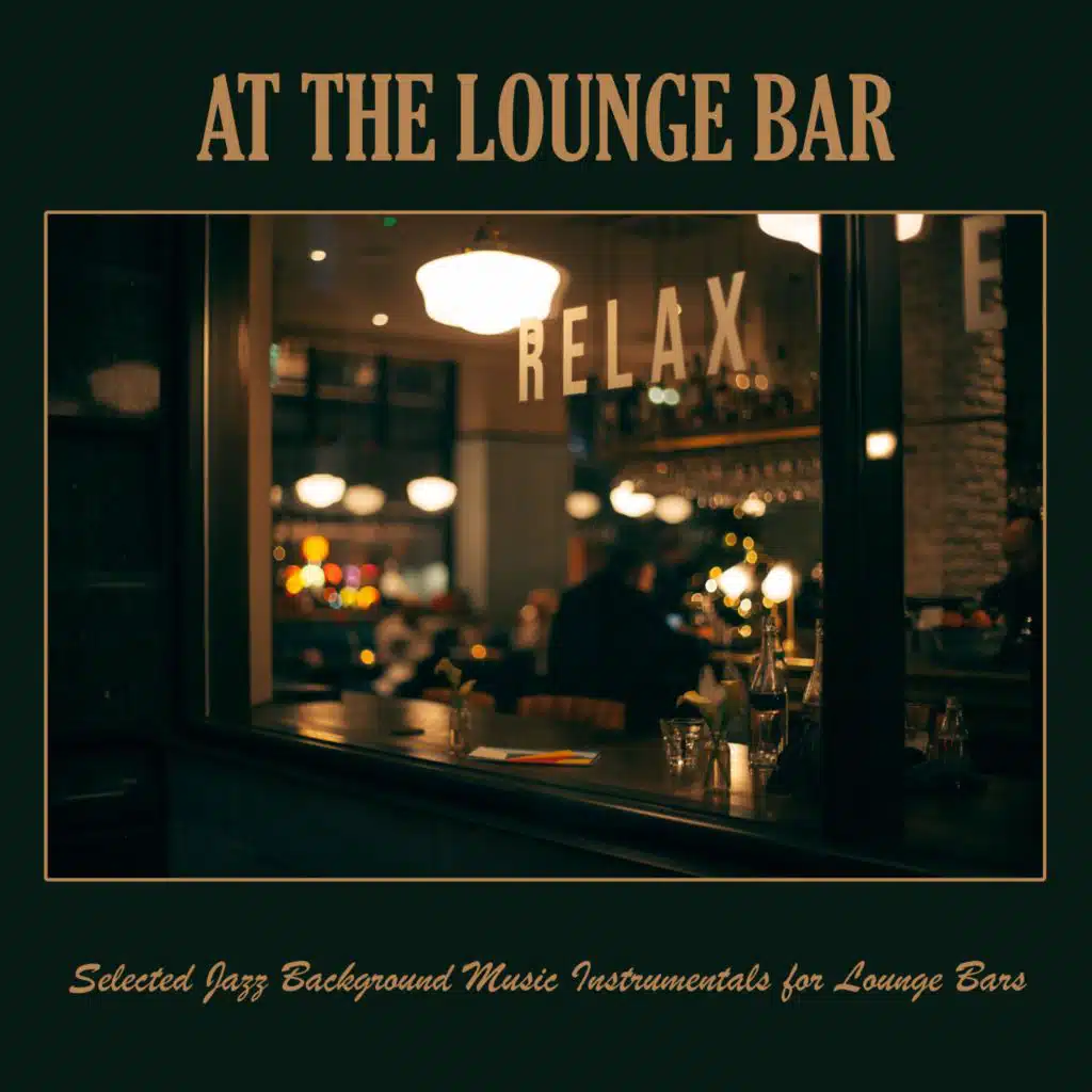 At the Lounge Bar: Selected Jazz Background Music Instrumentals for Lounge Bars