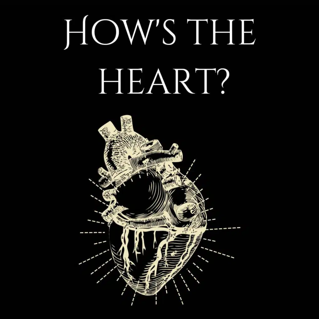 How's The Heart?