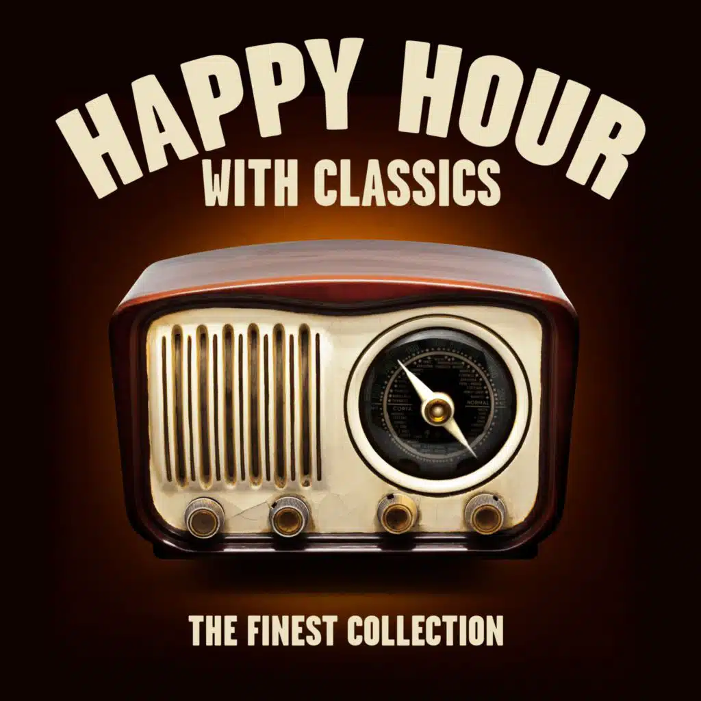 HAPPY HOUR WITH CLASSICS THE FINEST COLLECTION (Digitally Remastered)
