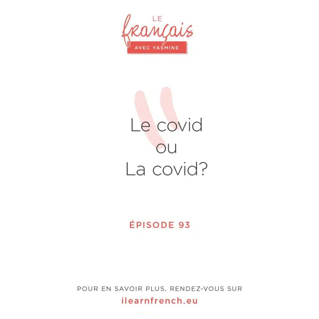 93. Le covid ou la covid?