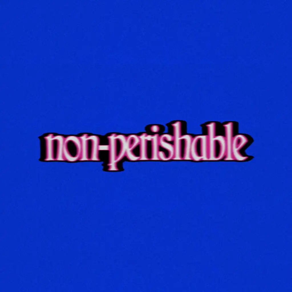 Non-Perishable