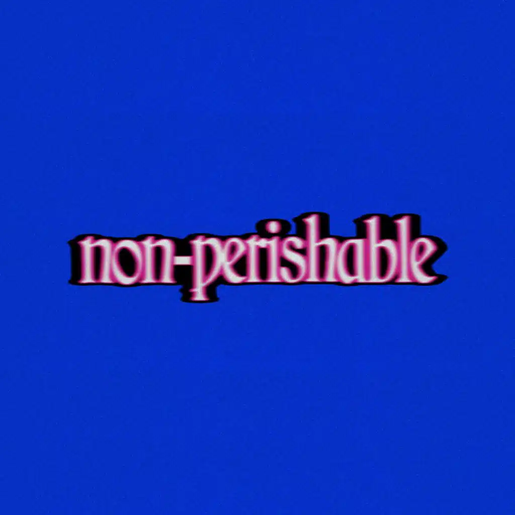 Non-Perishable