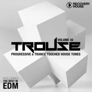 Trouse!, Vol. 10 - Progressive & Trance Touched House Tunes (The Best in Edm)