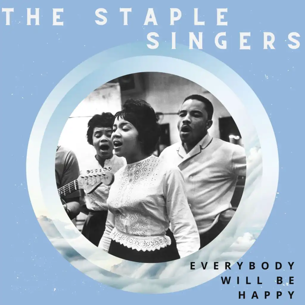 Everybody Will Be Happy - The Staple Singers