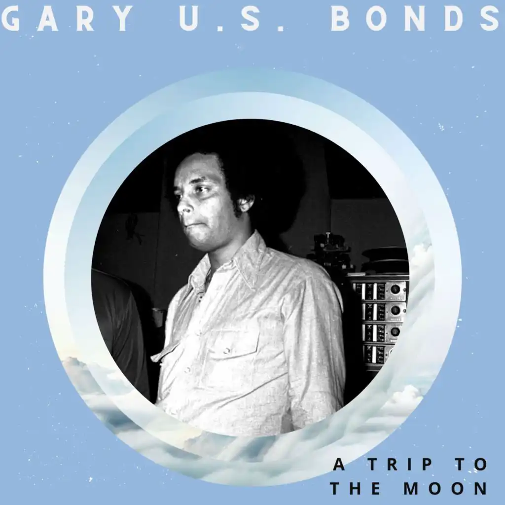 A Trip to the Moon - Gary U.S. Bonds