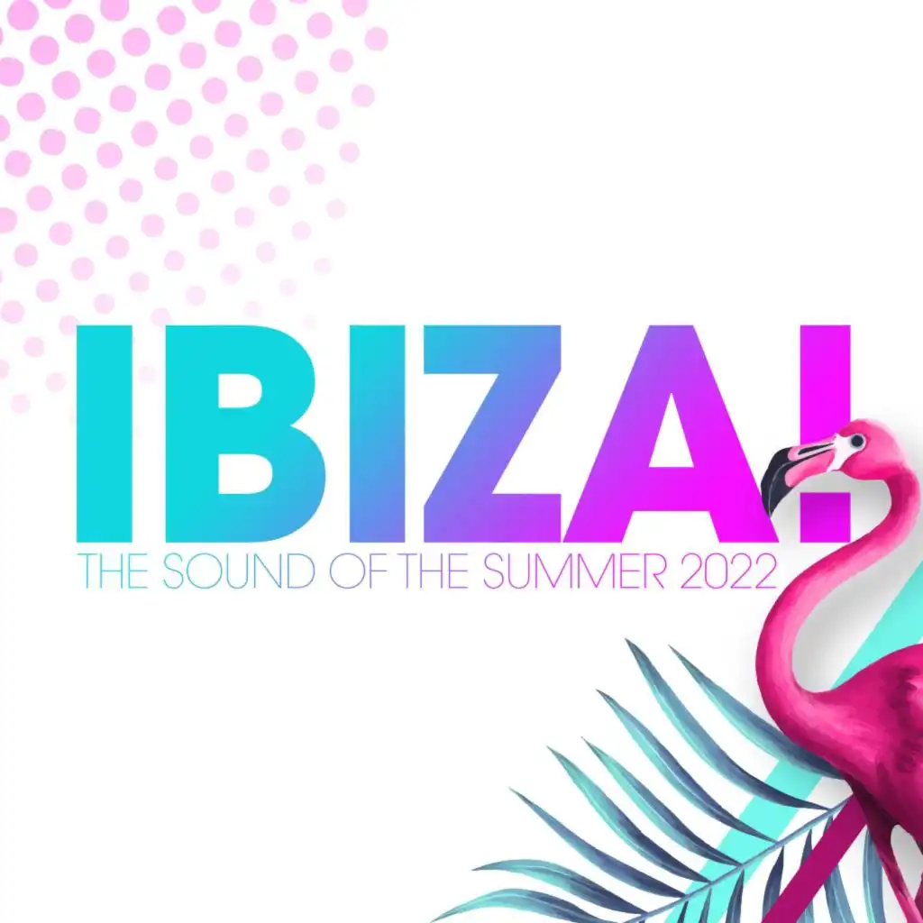 Ibiza! - The Sound of the Summer 2022