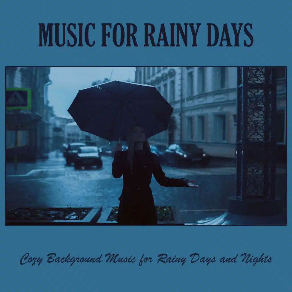 Music for Rainy Days: Cozy Background Music for Rainy Days and Nights