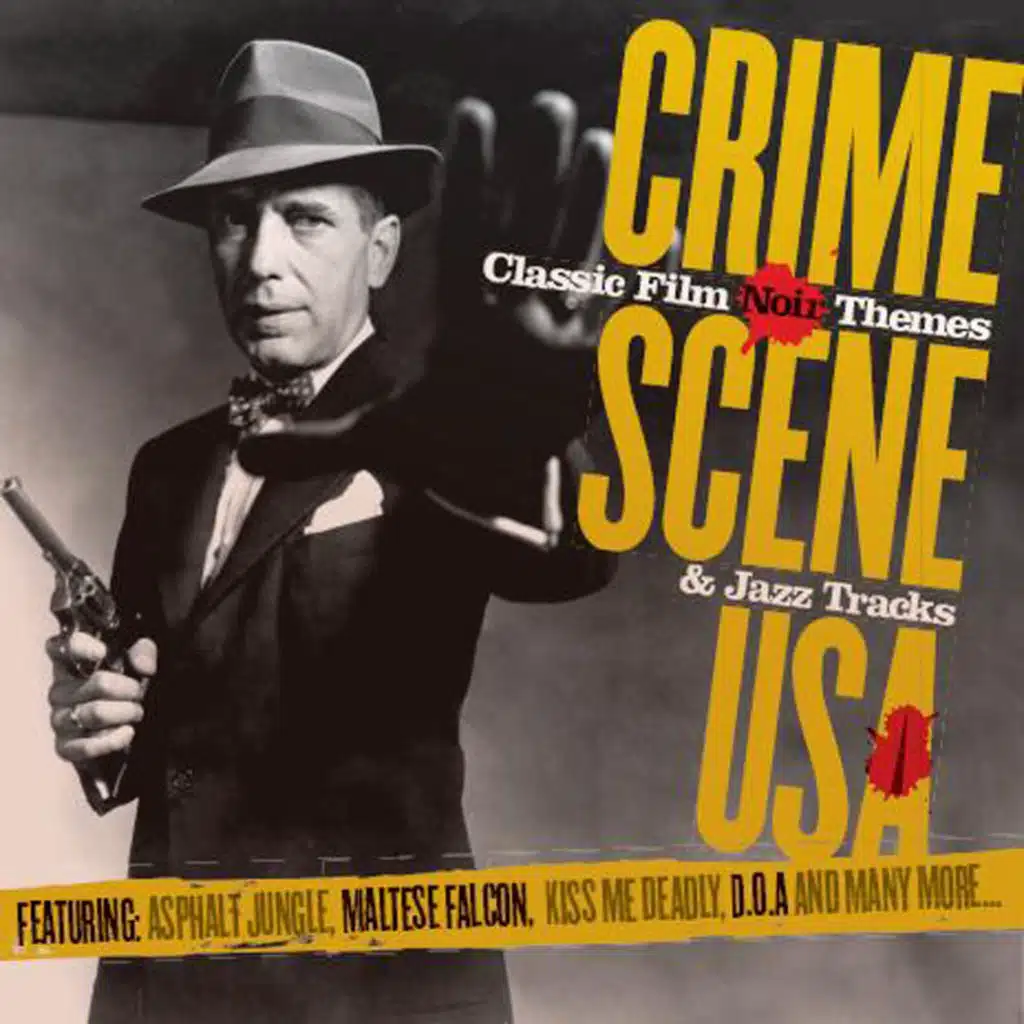 Crime Scene USA: Classic Film Noir Themes & Jazz Tracks