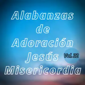 Alabanzas  de Adoración Jesús Misericordia, Vol. 32