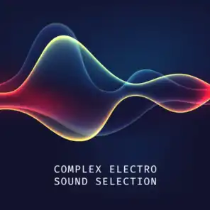 Complex Electro Sound Selection (The Hidden Electronic Secret)