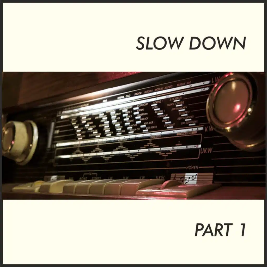 Slow Down, Pt. 1