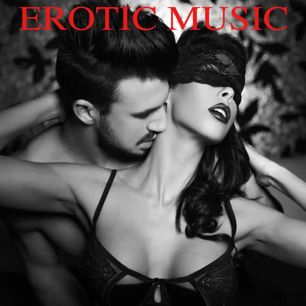#Erotic Music (Making Love Instrumental Background Music for Sex, Sexy Songs for Lovers, Massage, Tantra Sex, Hot Oil Massage, Love Games)