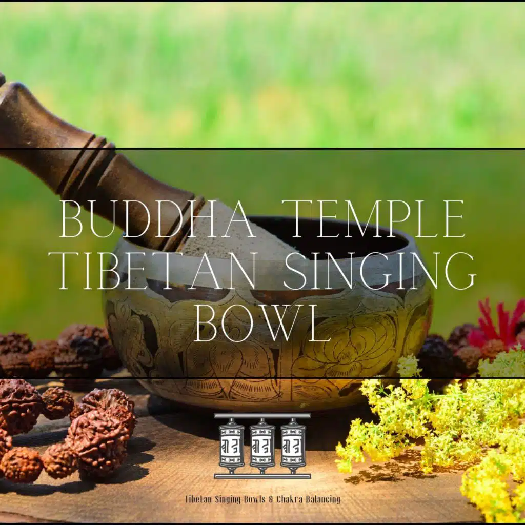 Tibetan Singing Bowls & Chakra Balancing, Tibetan Bowls & Tibetan Singing Bowl Sounds