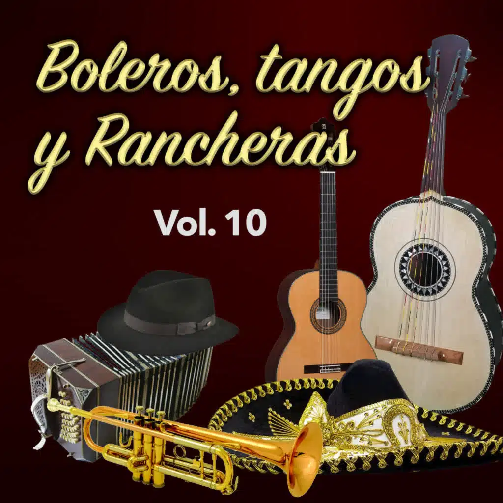 Boleros, Tangos y Rancheras (Vol. 10)