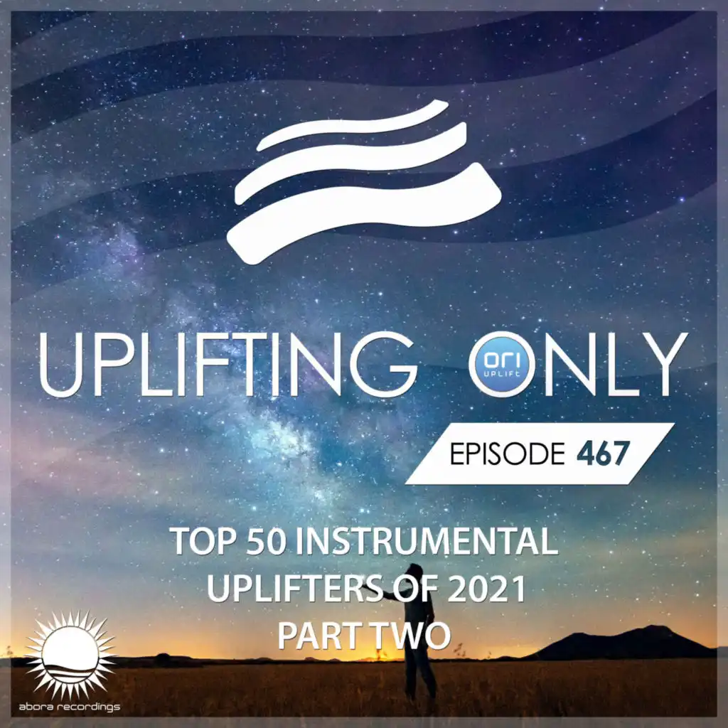 Uplifting Only 467: No-Talking DJ Mix: Ori's Top 50 Instrumental Uplifters of 2021 - Part 2