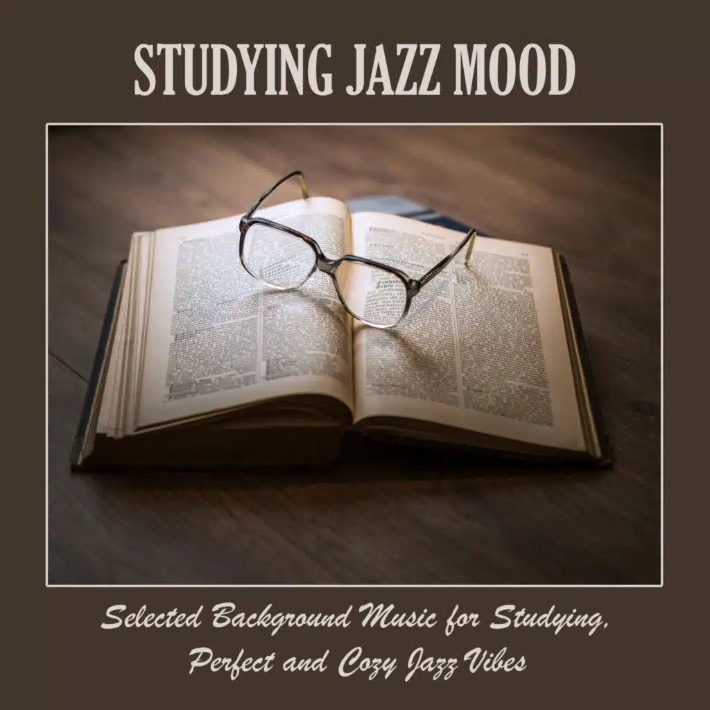 Studying Jazz Mood: Selected Background Music for Studying, Perfect and Cozy Jazz Vibes