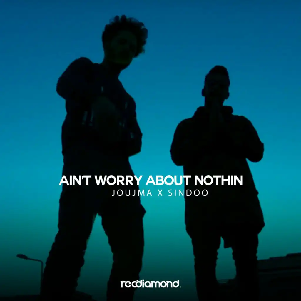 Ain't Worry About Nothin (feat. SIXBOI)