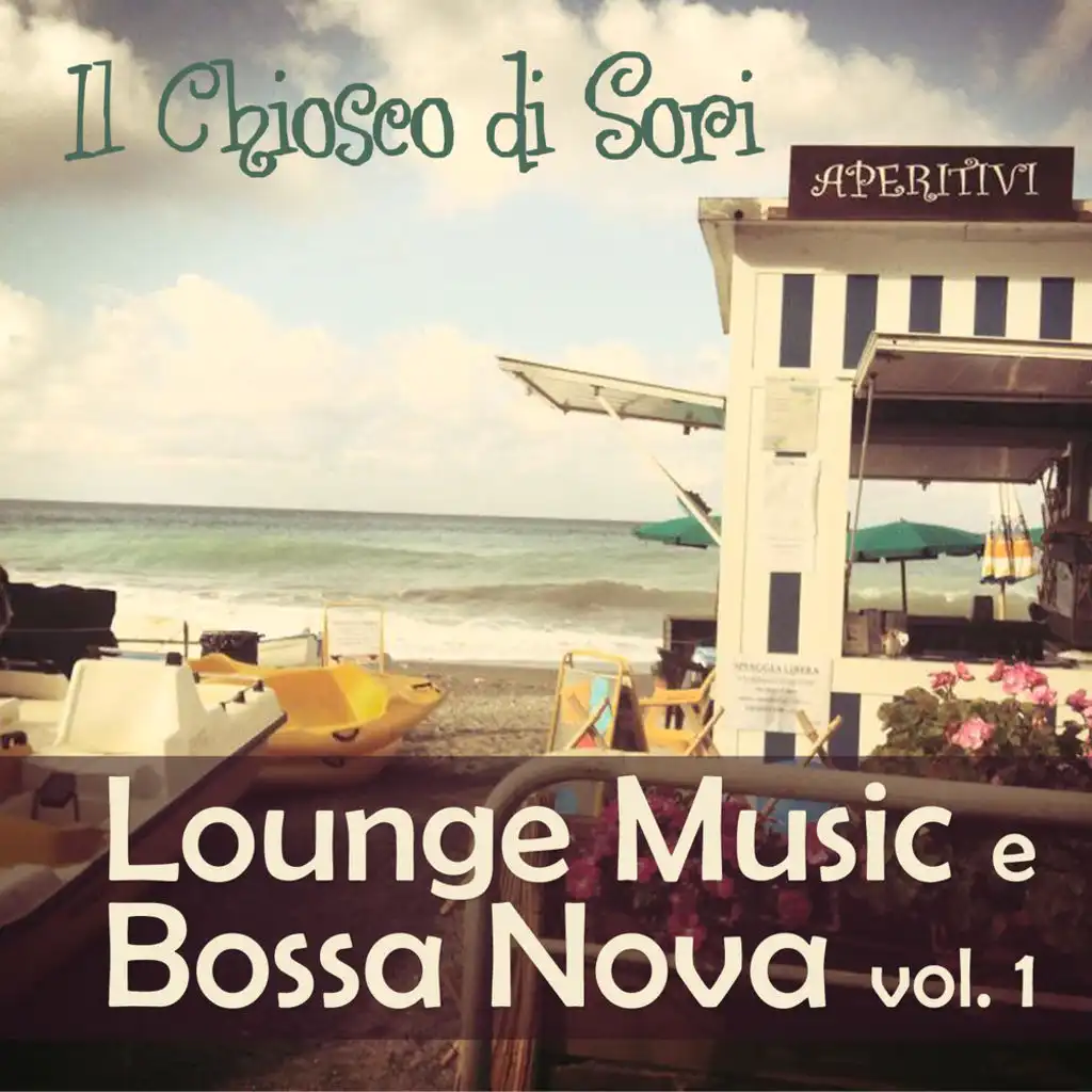 Il Chiosco di Sori: Lounge Music & Bossa Nova, Vol. 1