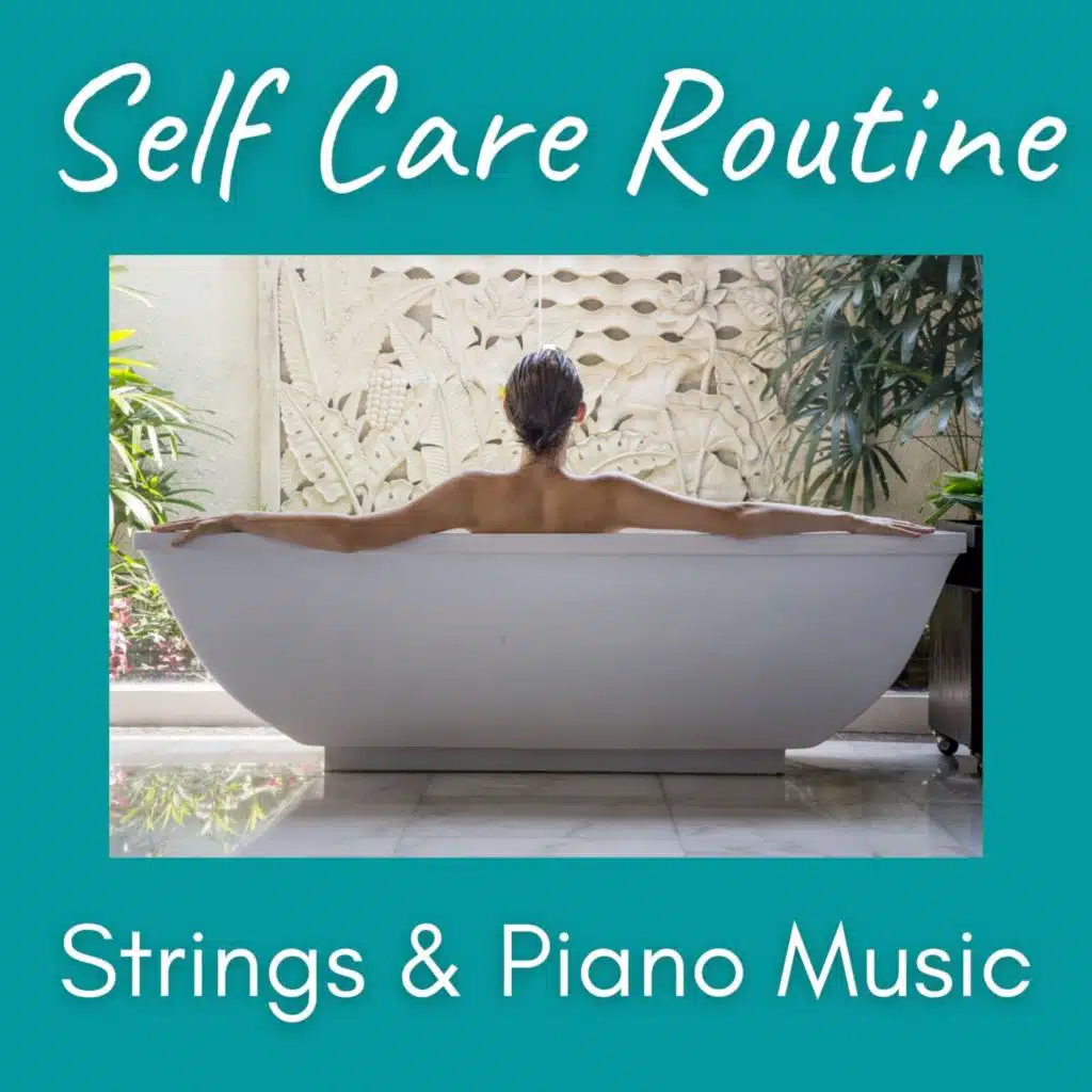 Self Care Routine: Strings & Piano Music