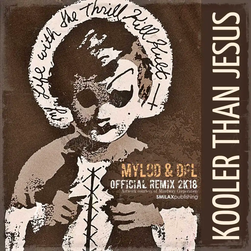 Kooler Than Jesus (Mylod & DPL Remix 2K18)