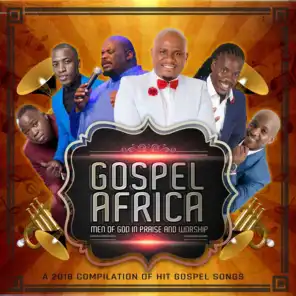 Gospel Africa - Men of God in Praise and Worship (2018 Hit Gospel Compilation)