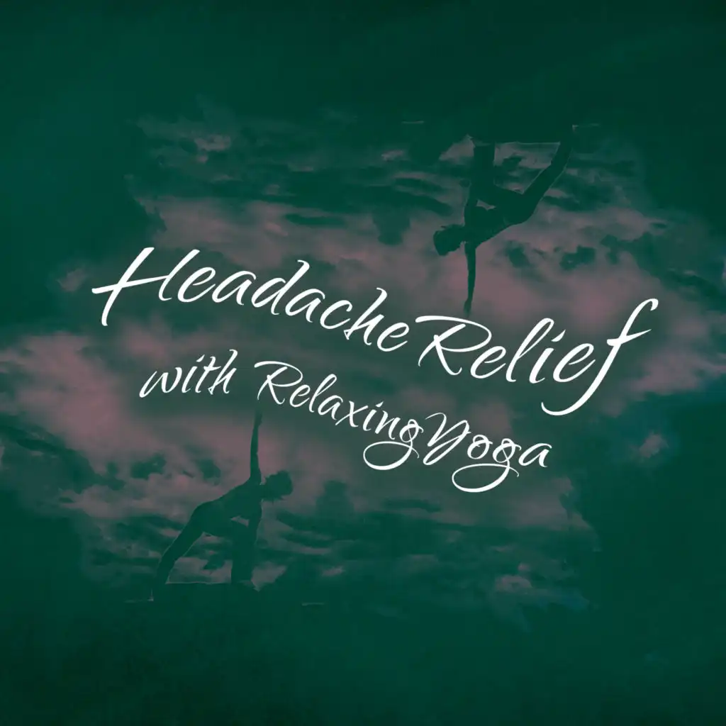 Headache Relief with Relaxing Yoga