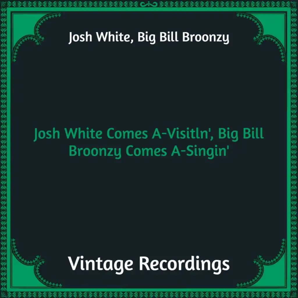 Josh White Comes A-Visitln', Big Bill Broonzy Comes A-Singin' (Hq Remastered)