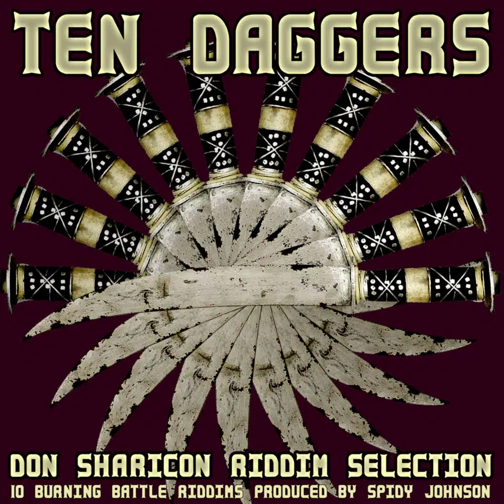 Ten Daggers Riddim Selection (10 Burning Battle Riddims produced by Spidy Johnson)