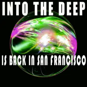 Into the Deep - Is Back in San Francisco
