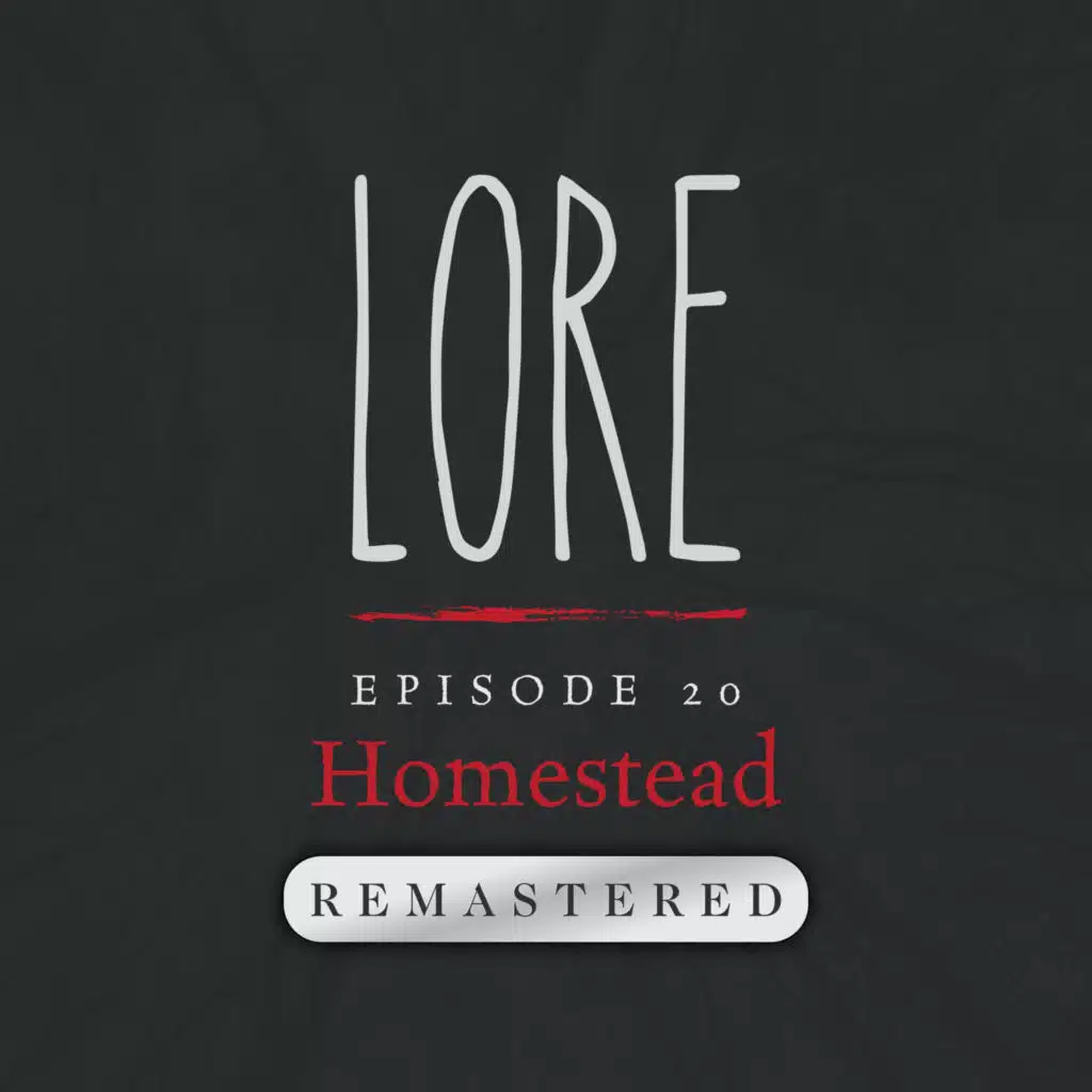 REMASTERED – Episode 20: Homestead